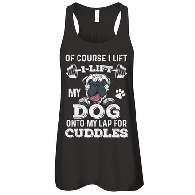 I Lift My Dog On To My Lap For Cuddles-T-Shirt & Tank Top-Women's Flowy Racerback Tank-Black