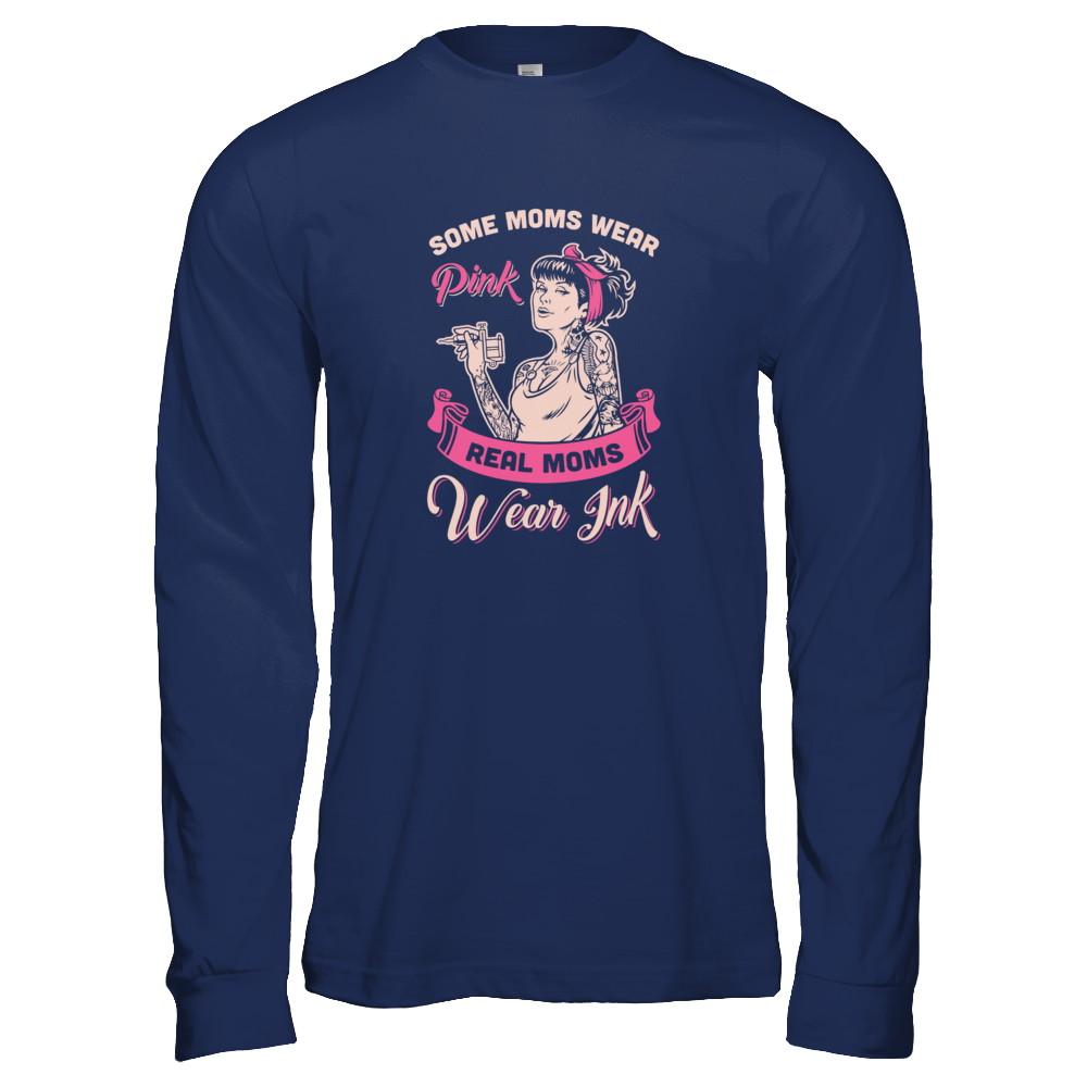 Some Moms Wear Pink Real Moms Wear Ink Tattoos-T-Shirt & Tank Top-Long Sleeve T-Shirt-Navy