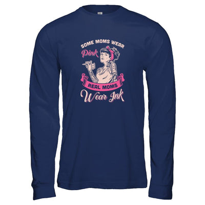 Some Moms Wear Pink Real Moms Wear Ink Tattoos-T-Shirt & Tank Top-Long Sleeve T-Shirt-Navy