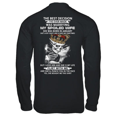 Best Decision Marrying My Spoiled Wife January Husband-T-Shirt & Hoodie-Long Sleeve T-Shirt-Black