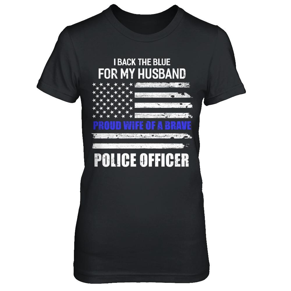 I Back The Blue For My Husband Proud Wife Police Officer