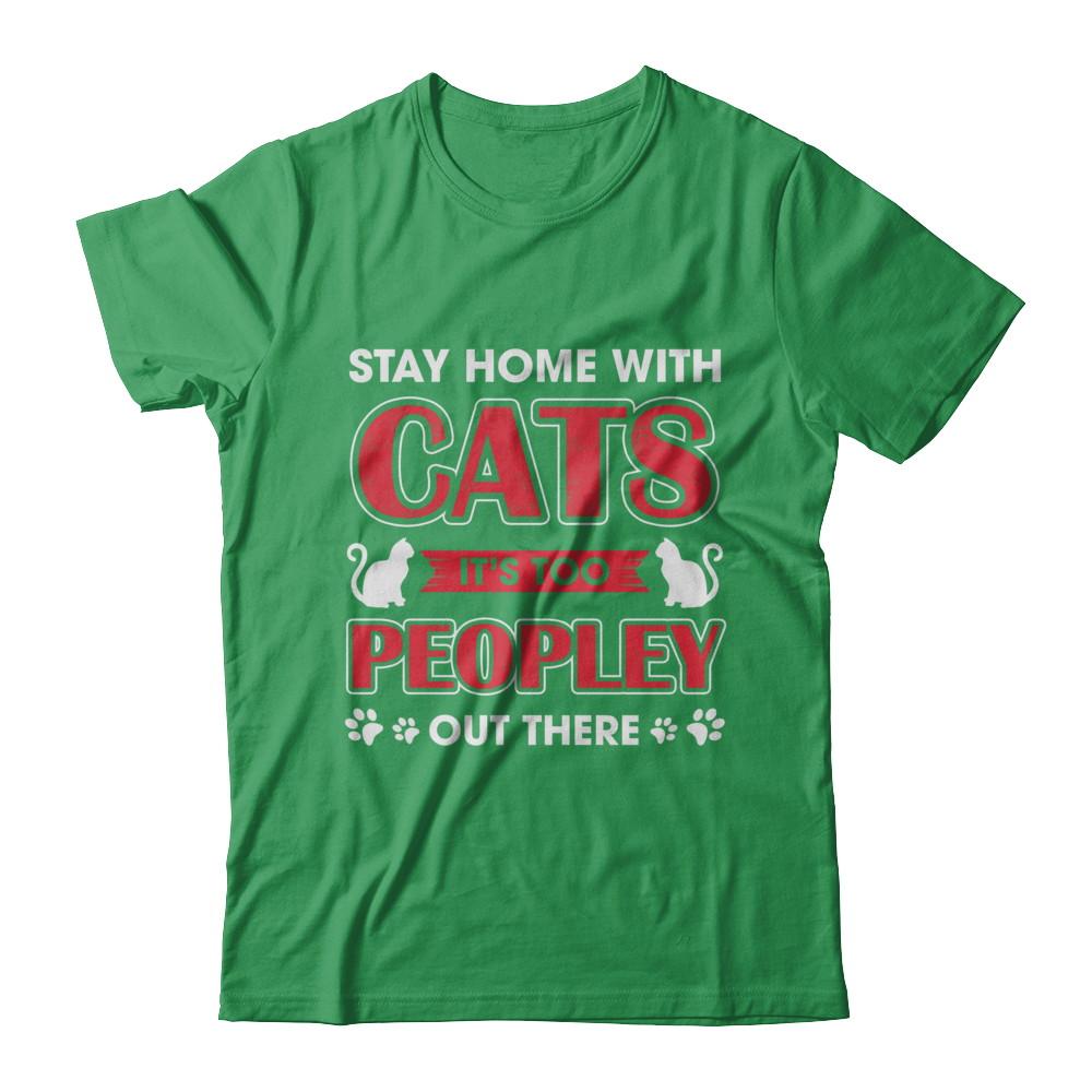 Stay Home With Cats It's Too Peopley Out There-T-Shirt & Sweatshirt-Premium T-Shirt-Kelly Green