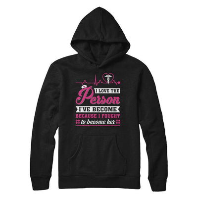 Nurse I've Become Because I Fought To Become Her-T-Shirt & Hoodie-Pullover Hoodie-Black