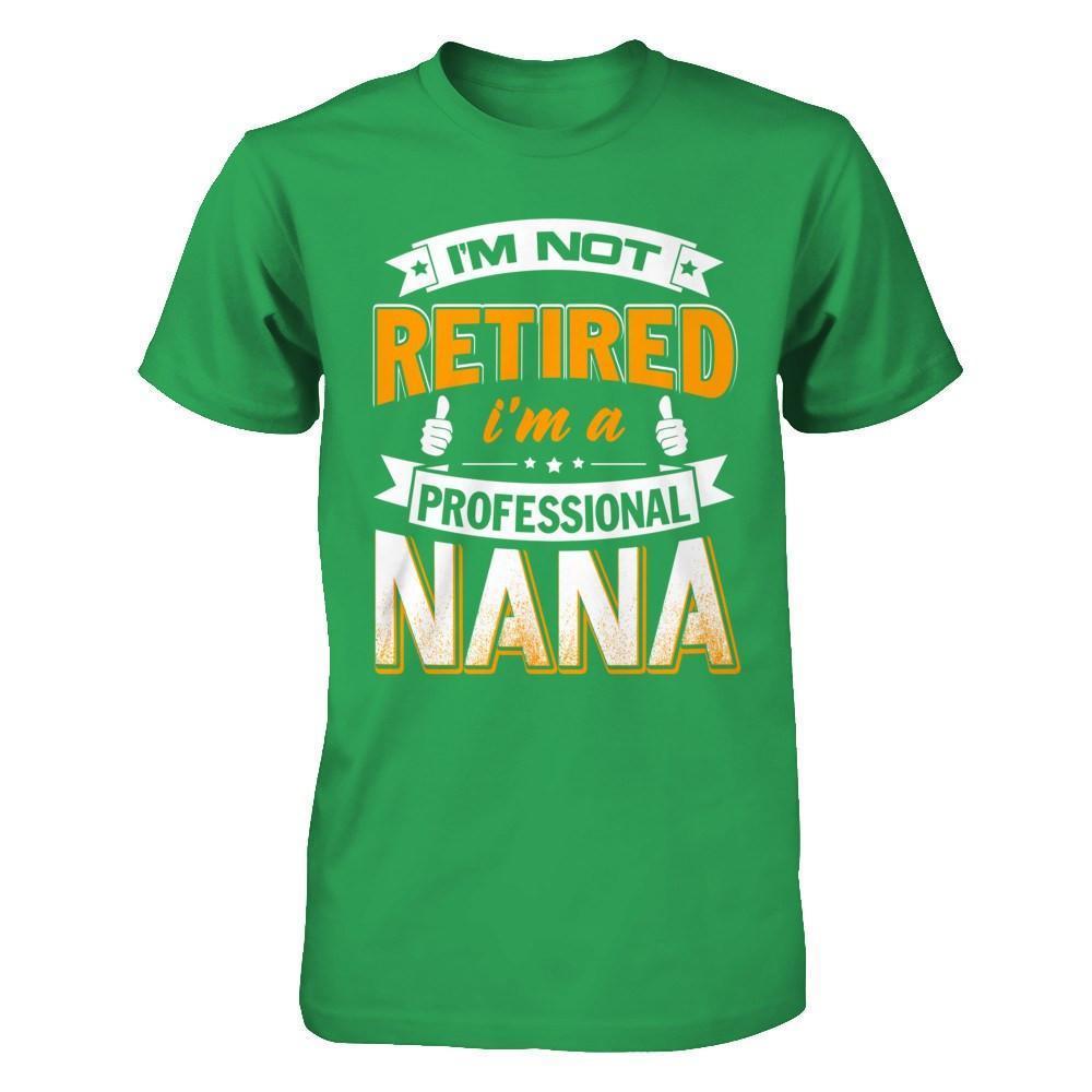 I'm Not Retired I'm A Professional Nana-T-Shirt & Hoodie-Premium T-Shirt-Kelly Green