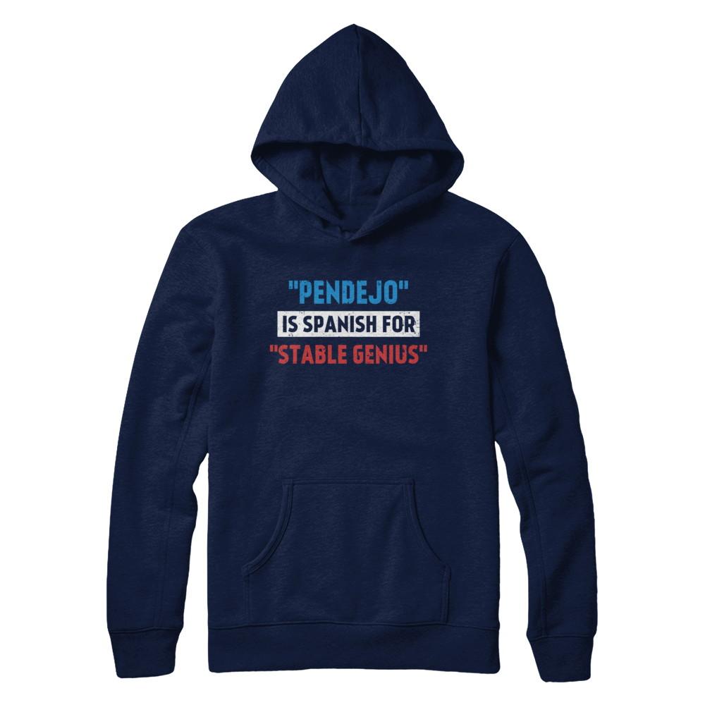 Pendejo Is Spanish For Stable Genius-T-Shirt & Hoodie-Pullover Hoodie-Navy