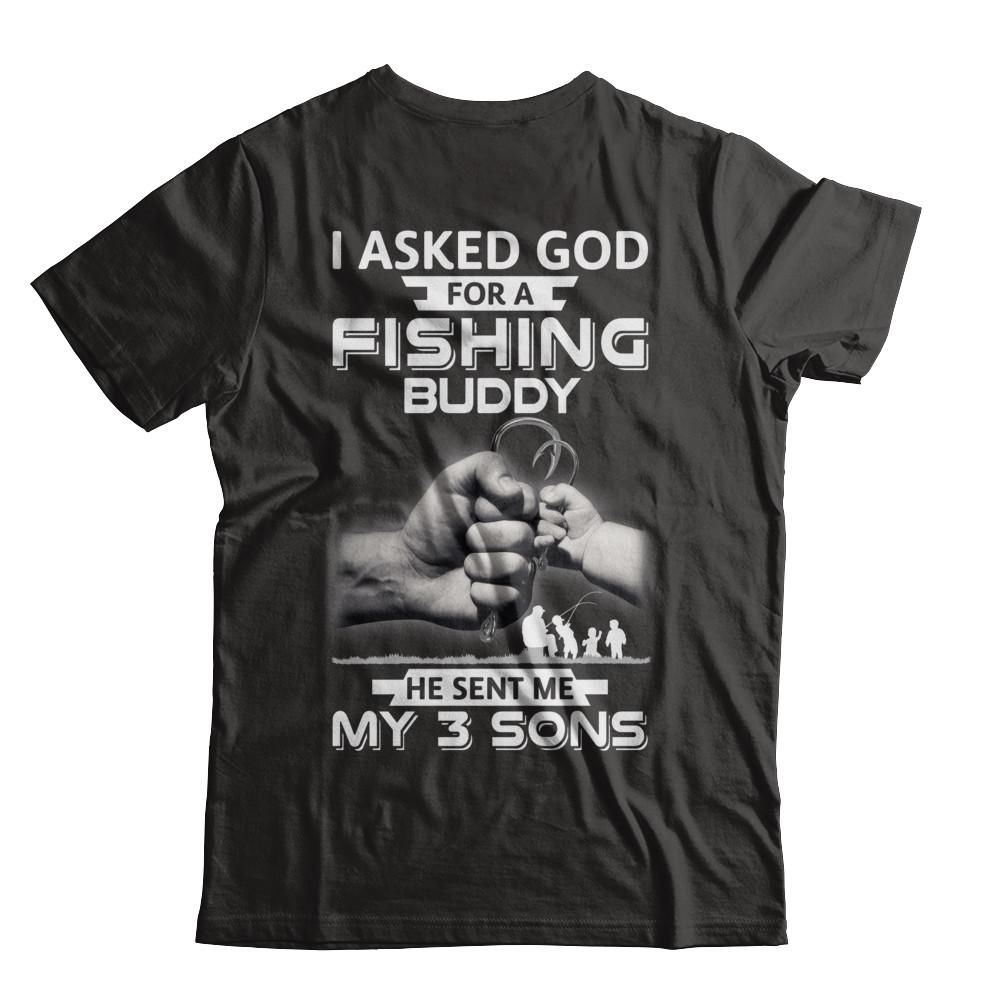 I Asked God For A Fishing Buddy He Sent Me My Three Sons-T-Shirt & Hoodie-Classic T-Shirt-Black