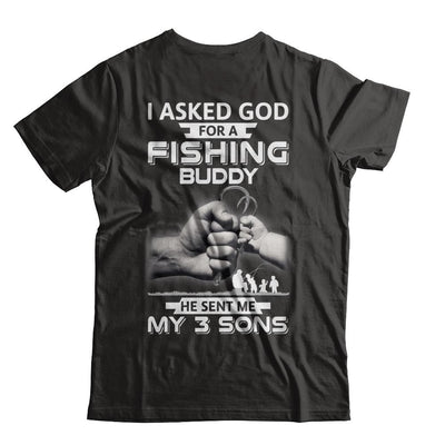 I Asked God For A Fishing Buddy He Sent Me My Three Sons-T-Shirt & Hoodie-Classic T-Shirt-Black