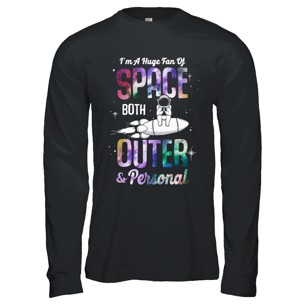 I'm A Huge Fan Of Space Both Outer And Personal-T-Shirt & Hoodie-Long Sleeve T-Shirt-Black