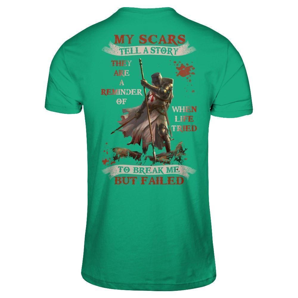 Knight Templar My Scars Tell A Story They Are A Reminder Of When Life Tried-T-Shirt & Hoodie-Classic T-Shirt-Kelly Green