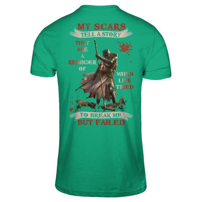 Knight Templar My Scars Tell A Story They Are A Reminder Of When Life Tried-T-Shirt & Hoodie-Classic T-Shirt-Kelly Green