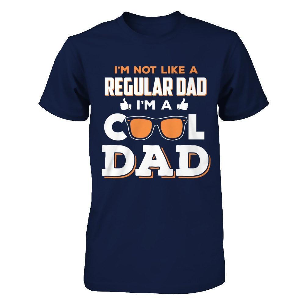 I'm Not Like A Regular Dad I'm A Cool Dad-T-Shirt & Hoodie-Classic T-Shirt-Navy