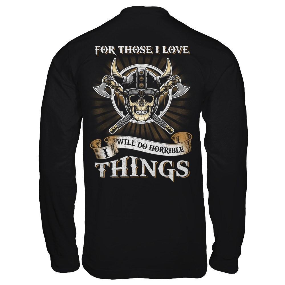 Viking For Those I Love I Will Do Horrible Things-T-Shirt & Hoodie-Long Sleeve T-Shirt-Black