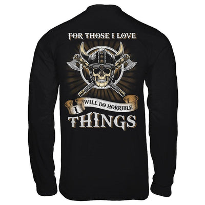 Viking For Those I Love I Will Do Horrible Things-T-Shirt & Hoodie-Long Sleeve T-Shirt-Black