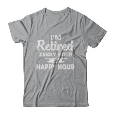 I'm Retired Every Hour Is Happy Hour Funny Retirement-T-Shirt & Hoodie-Classic T-Shirt-Sport Grey