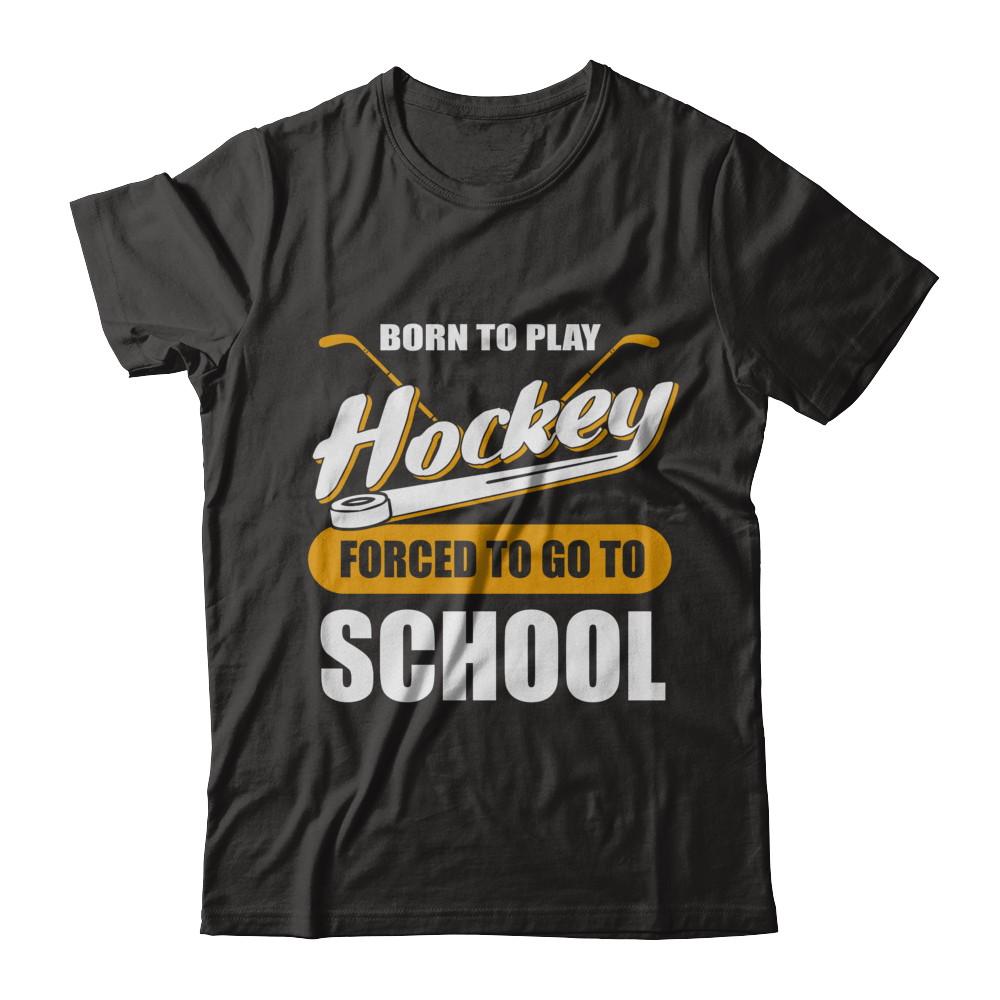 Born To Play Hockey Forced To Go To School-T-Shirt & Hoodie-Premium T-Shirt-Black