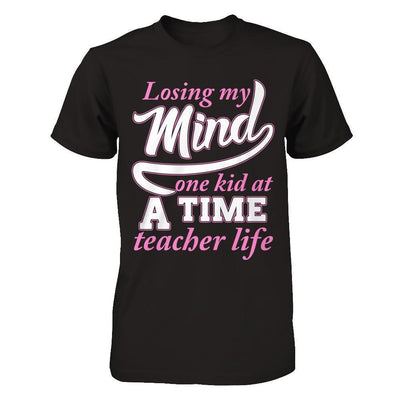 Losing My Mind One Kid At A Time Teacher Life-T-Shirt & Hoodie-Premium T-Shirt-Black
