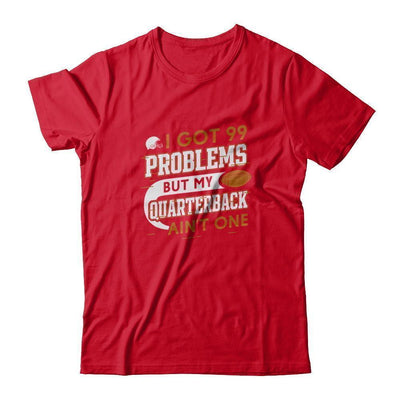 I Got 99 Problems But My Quarterback Ain't One Football-T-Shirt & Tank Top-Premium T-Shirt-Red