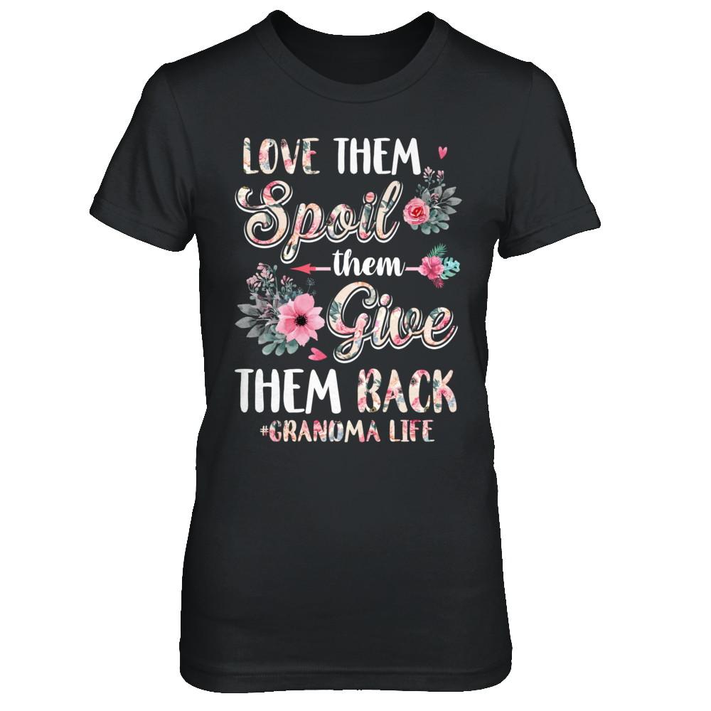Love Them Spoil Them Give Them Back Grandma Life-T-Shirt & Hoodie-Women's T-Shirt-Black