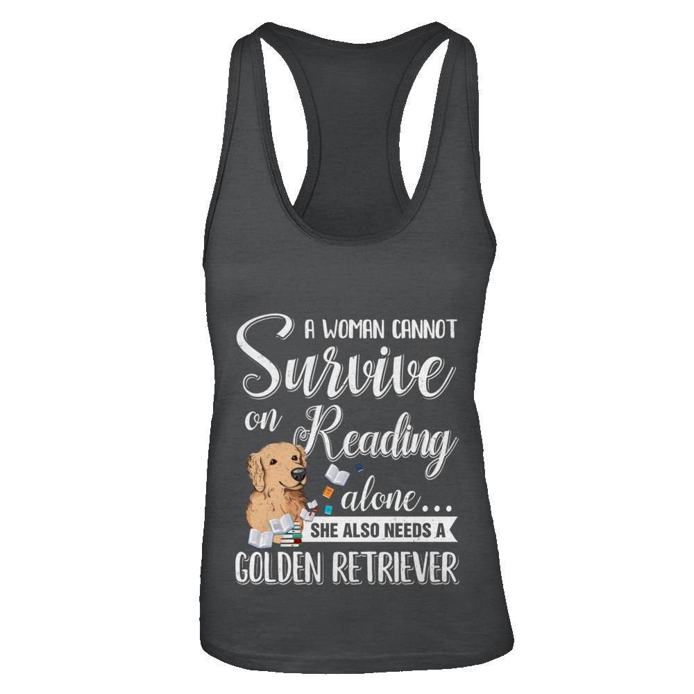 A Woman Cannot Survive On Reading Alone Golden Retriever