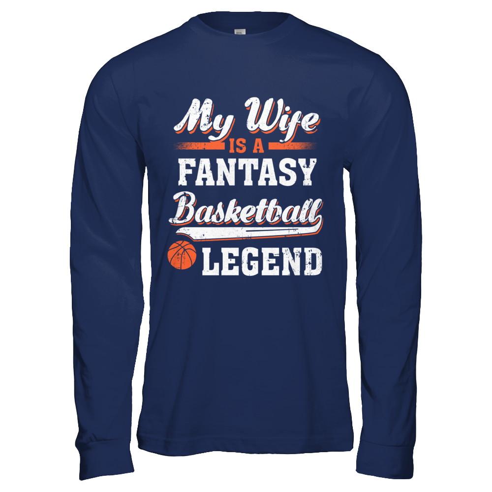 My Wife Is A Fantasy Basketball Legend-T-Shirt & Hoodie-Long Sleeve T-Shirt-Navy