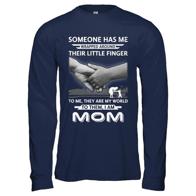 Someone Has Me Wrapped Around Their Little Finger Mom-T-Shirt & Hoodie-Long Sleeve T-Shirt-Navy
