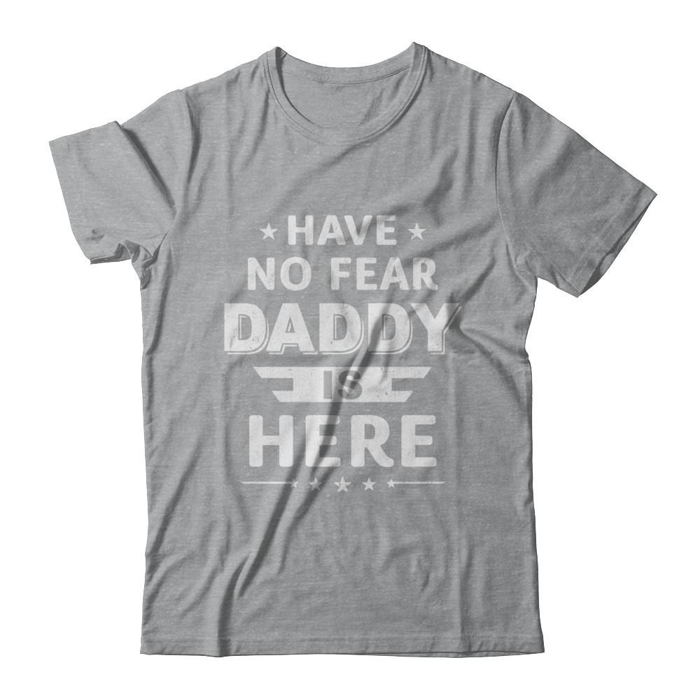Have No Fear Daddy Is Here Father's Day Gift-T-Shirt & Hoodie-Classic T-Shirt-Sport Grey