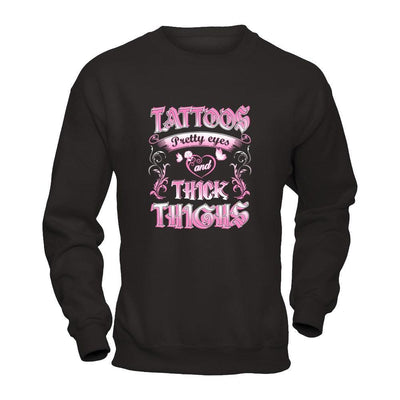 Tattoos Pretty Eyes And Thick Thighs Lover-T-Shirt & Tank Top-Crewneck Sweatshirt-Black