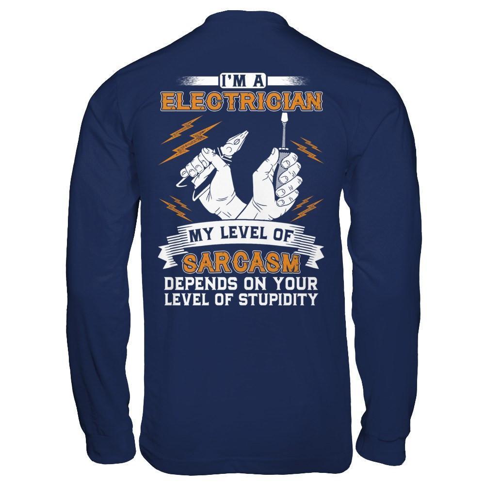 I'm An Electrician My Level Of Sarcasm Depends On Your Level Of Stupidity-T-Shirt & Hoodie-Long Sleeve T-Shirt-Navy