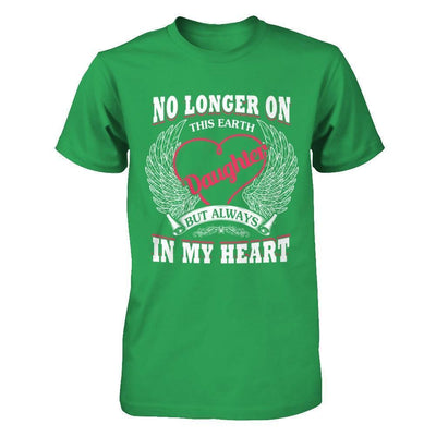 No Longer On This Earth Daughter But Always In My Heart-T-Shirt & Hoodie-Premium T-Shirt-Kelly Green