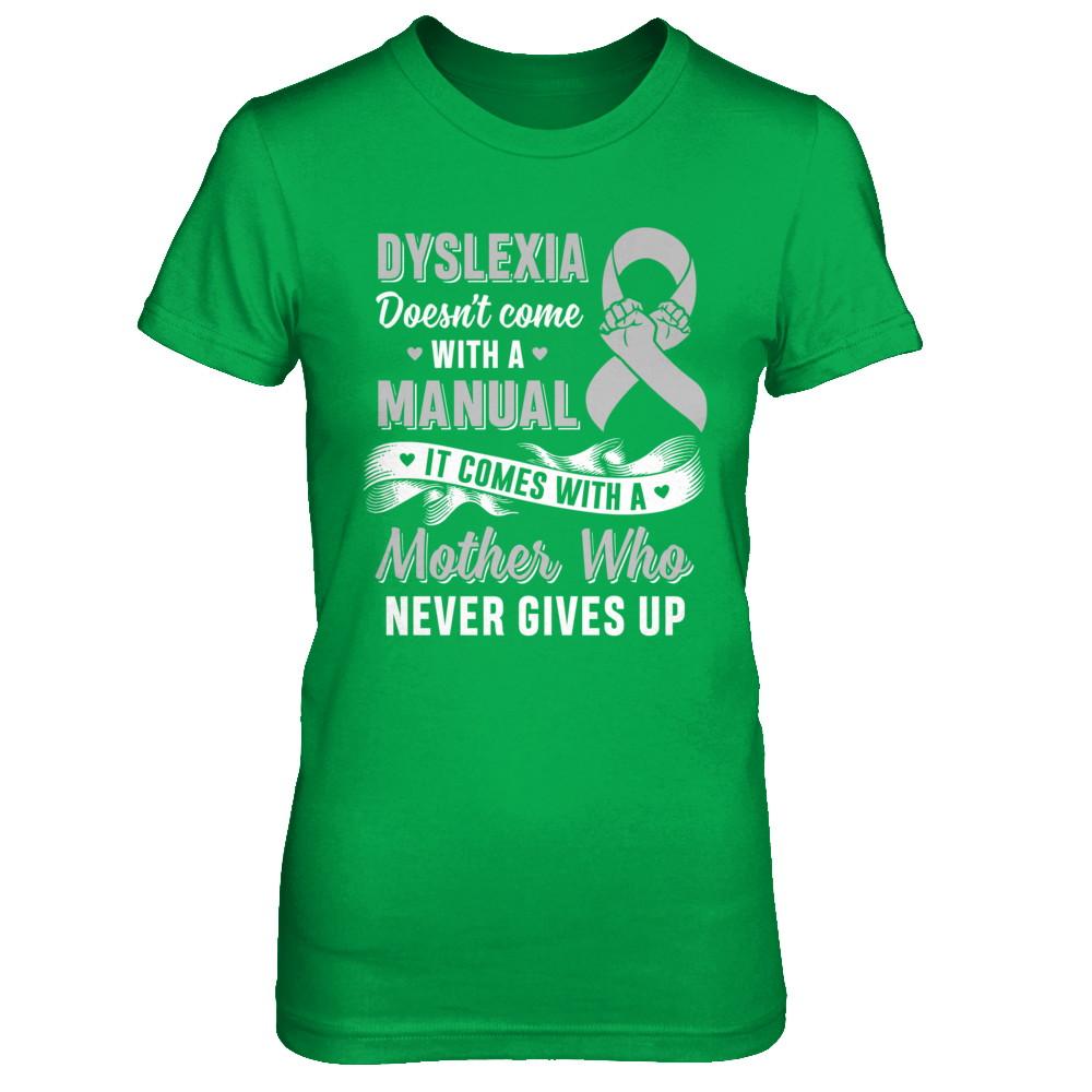 Dyslexia Doesn't Come With A Manual Mom-T-Shirt & Hoodie-Women's T-Shirt-Irish Green