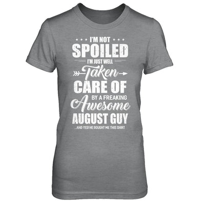 I Am Not Spoiled Just Well Taken Care Of August Guy-T-Shirt & Hoodie-Women's T-Shirt-Sport Grey