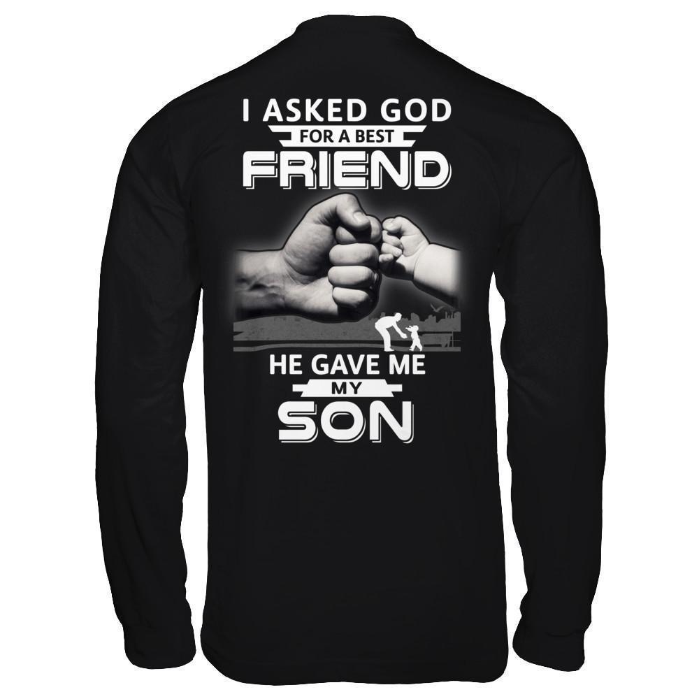 I Asked God For A Best Friend He Gave Me My Son-T-Shirt & Hoodie-Long Sleeve T-Shirt-Black