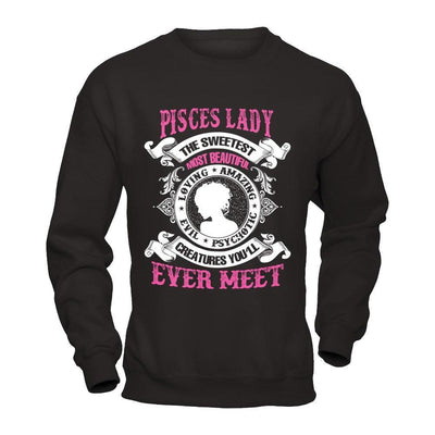 Pisces Lady The Sweetest Most Beautiful Love Amazing-T-Shirt & Hoodie-Crewneck Sweatshirt-Black