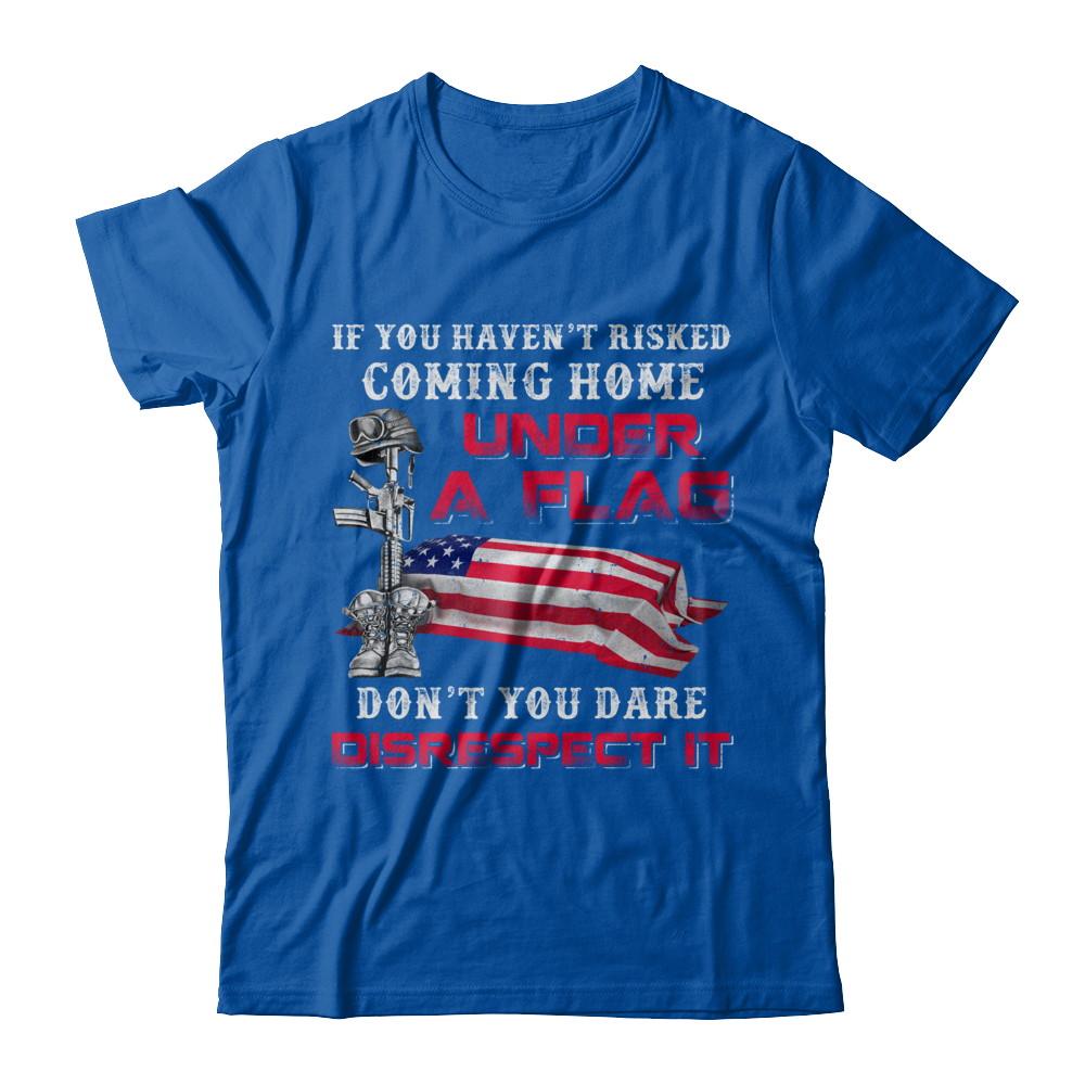 Veteran If You Haven't Risked Coming Home Under Flag-T-Shirt & Hoodie-Premium T-Shirt-Royal