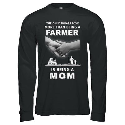 Love More Than Farmer Being A Mom Fathers Day-T-Shirt & Hoodie-Long Sleeve T-Shirt-Black