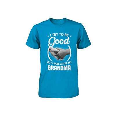 I Try To Be Good But I Take After My Grandma Toddler Kids Youth-Youth Shirt-