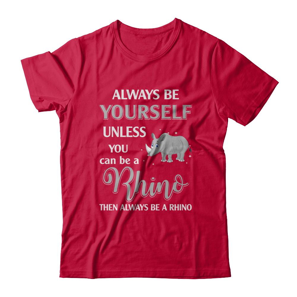 Always Be Yourself Unless You Can Be A Rhino-T-Shirt & Hoodie-Classic T-Shirt-Red