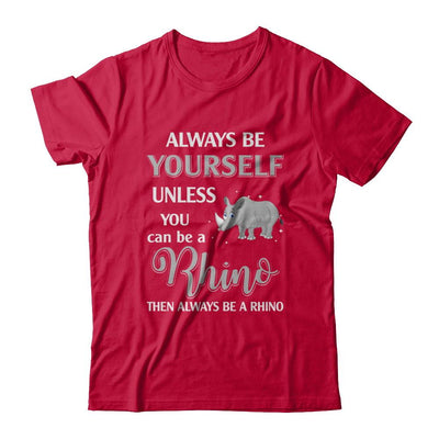Always Be Yourself Unless You Can Be A Rhino-T-Shirt & Hoodie-Classic T-Shirt-Red