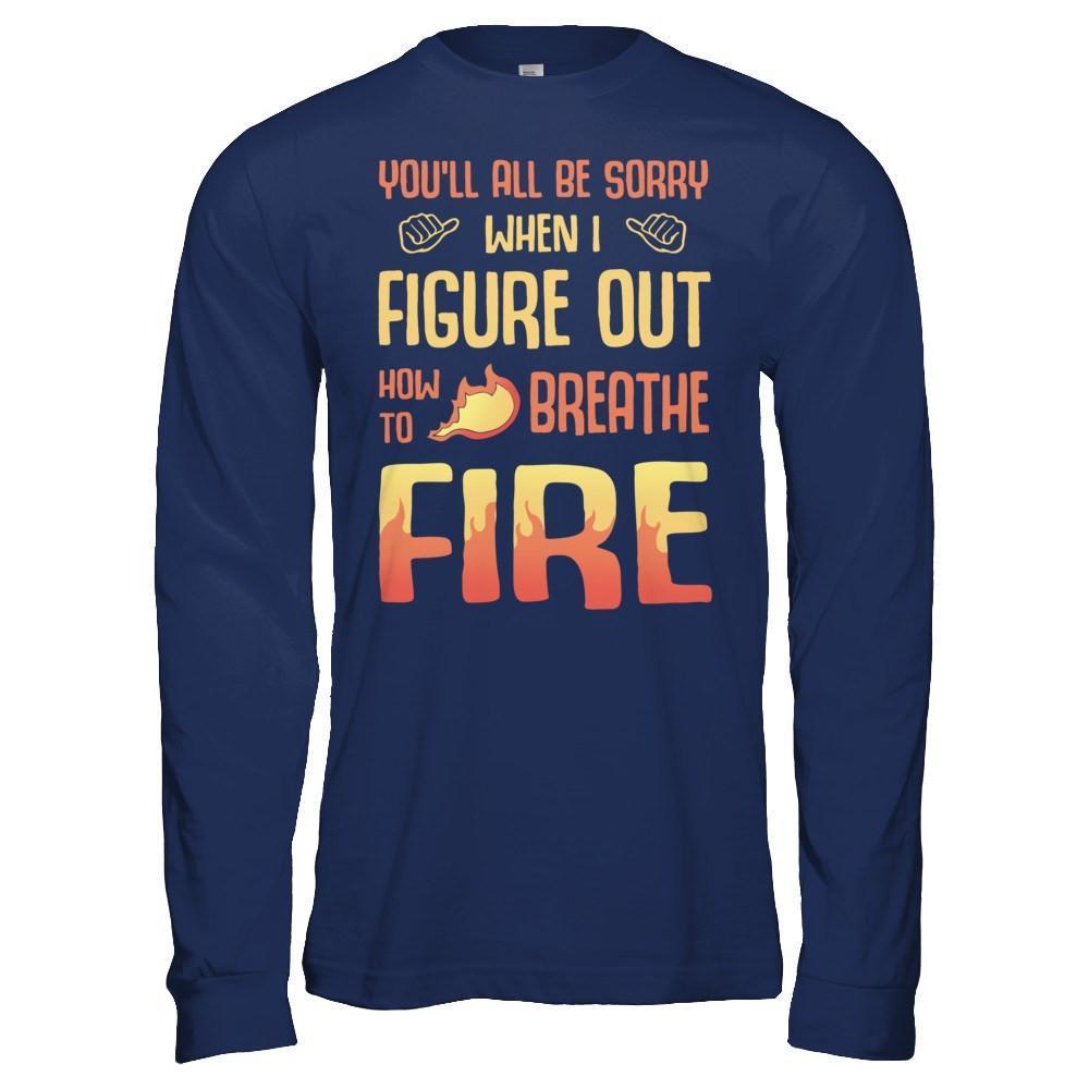 You'll All Be Sorry When I Figure Out-T-Shirt & Hoodie-Long Sleeve T-Shirt-Navy