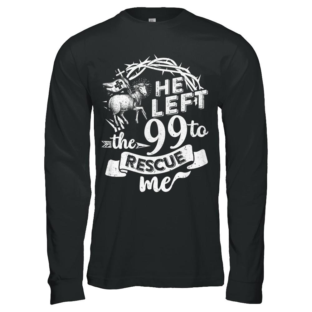 He Left The 99 To Rescue Me Christian-T-Shirt & Hoodie-Long Sleeve T-Shirt-Black