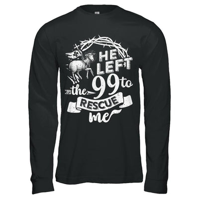 He Left The 99 To Rescue Me Christian-T-Shirt & Hoodie-Long Sleeve T-Shirt-Black