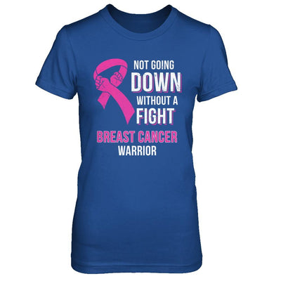 Not Going Down Without A Fight Breast Cancer Warrior-T-Shirt & Hoodie-Women's T-Shirt-Royal
