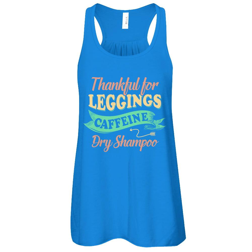 Thankful For Leggings Caffeine Dry Shampoo-T-Shirt & Tank Top-Women's Flowy Racerback Tank-True Royal