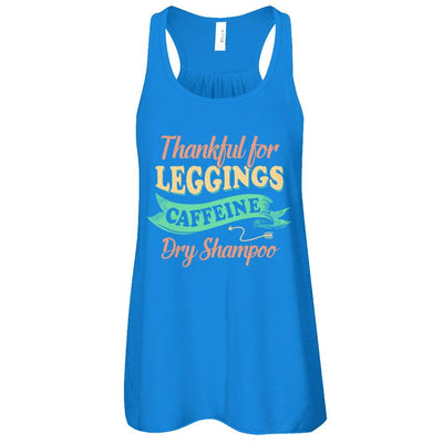 Thankful For Leggings Caffeine Dry Shampoo-T-Shirt & Tank Top-Women's Flowy Racerback Tank-True Royal