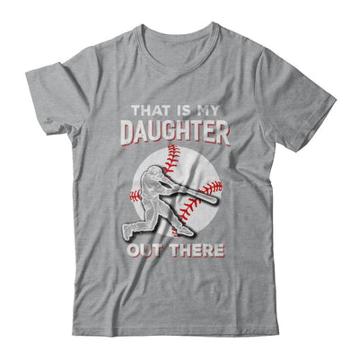 That's My Daughter Out There Baseball Dad Mom-T-Shirt & Hoodie-Classic T-Shirt-Sport Grey