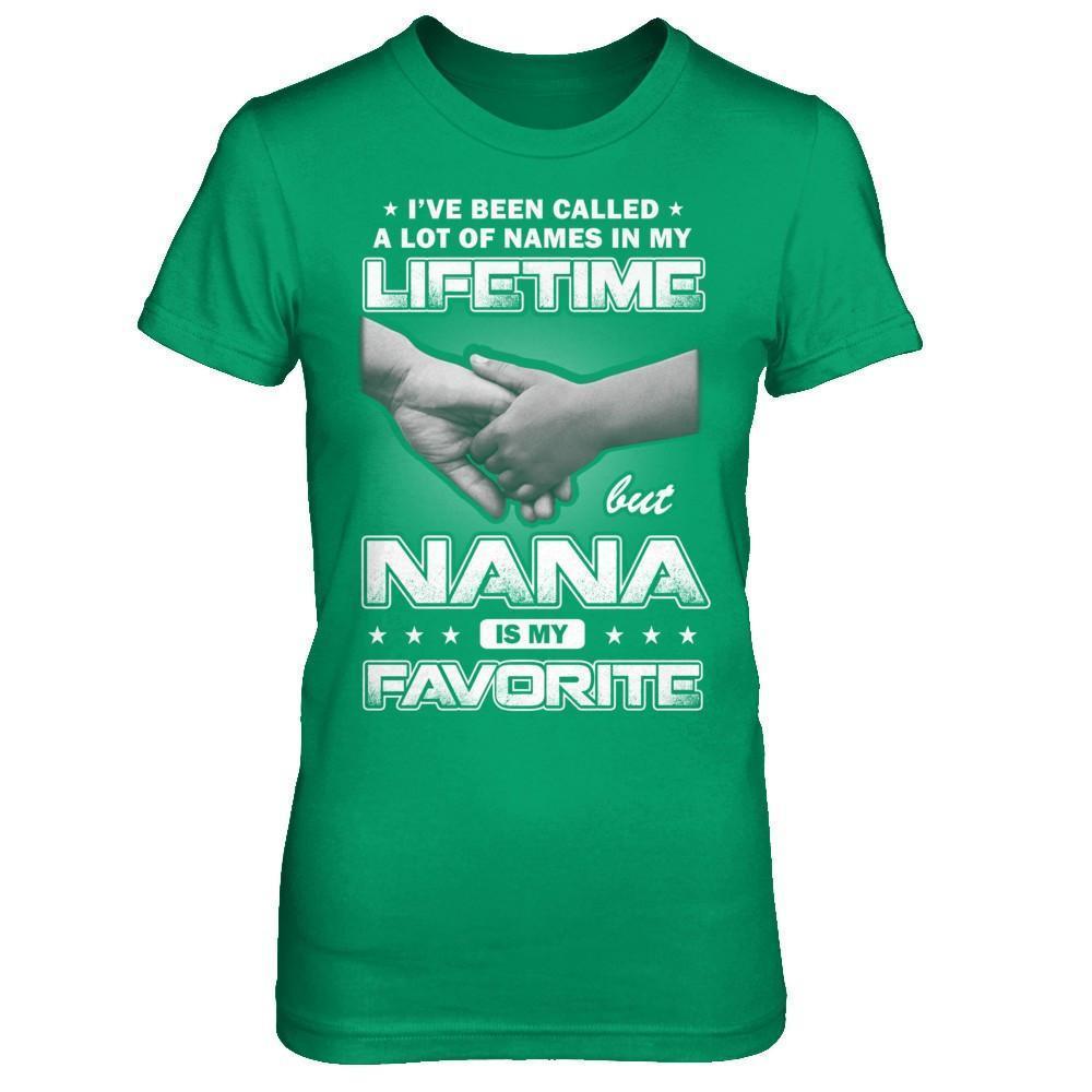 I've Been Called A Lot Of Names But Nana Is My Favorite-T-Shirt & Hoodie-Women's T-Shirt-Irish Green