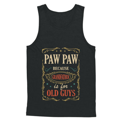 Paw Paw Because Grandfather Is For Old Guys Fathers Day Gift-T-Shirt & Hoodie-Unisex Tank-Black