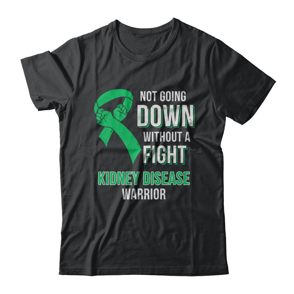 Not Going Down Without A Fight Kidney Disease Warrior