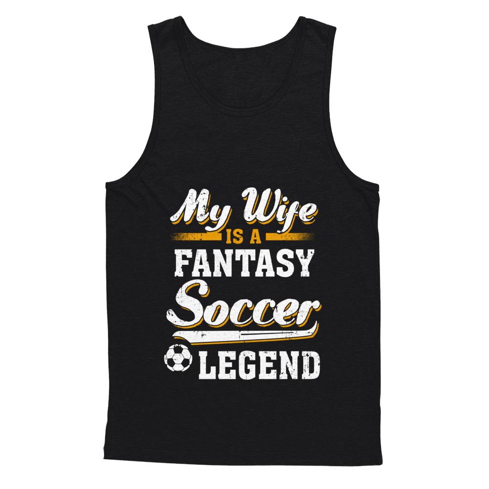 My Wife Is A Fantasy Soccer Legend-T-Shirt & Hoodie-Unisex Tank-Black