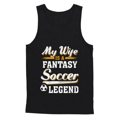 My Wife Is A Fantasy Soccer Legend-T-Shirt & Hoodie-Unisex Tank-Black